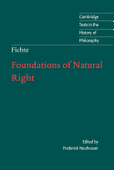 Item #318643 Fichte: Foundations of Natural Right (Cambridge Texts in the History of Philosophy)....