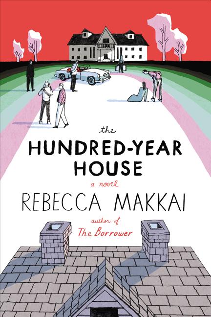 Item #303206 The Hundred-Year House. Rebecca Makkai