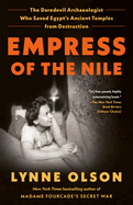 Item #318049 Empress of the Nile: The Daredevil Archaeologist Who Saved Egypt's Ancient Temples...