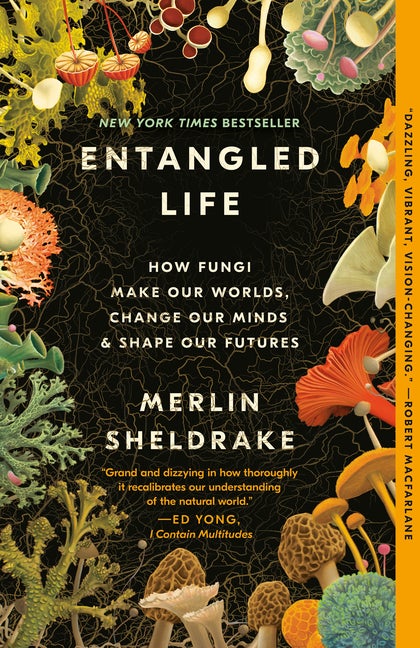 Item #321534 Entangled Life: How Fungi Make Our Worlds, Change Our Minds & Shape Our Futures....