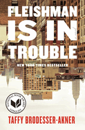 Item #323229 Fleishman Is in Trouble: A Novel. Taffy Brodesser-Akner