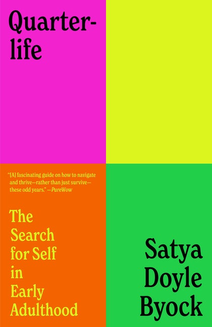 Item #304757 Quarterlife: The Search for Self in Early Adulthood. Satya Doyle Byock