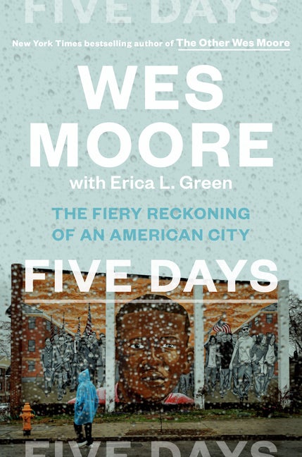 Item #317371 Five Days: The Fiery Reckoning of an American City. Wes Moore, Erica L., Green