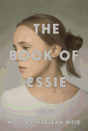 Item #323233 The Book of Essie. Meghan MacLean Weir