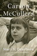 Item #319008 Carson McCullers: A Life. Mary V. Dearborn