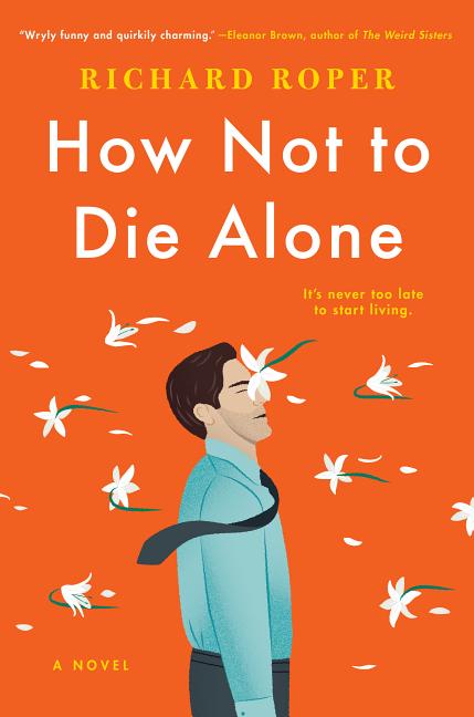 Item #318072 How Not to Die Alone. Richard Roper