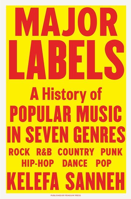 Item #305074 Major Labels: A History of Popular Music in Seven Genres. Kelefa Sanneh