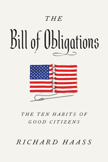 Item #289253 The Bill of Obligations: The Ten Habits of Good Citizens. Richard Haass