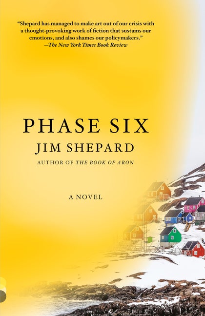 Item #302616 Phase Six: A novel (Vintage Contemporaries). Jim Shepard