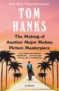 Item #323145 The Making of Another Major Motion Picture Masterpiece: A novel. Tom Hanks