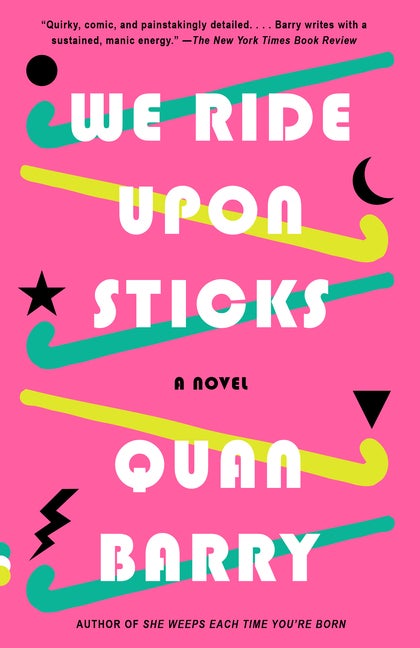 Item #320948 We Ride Upon Sticks: A Novel (Vintage Contemporaries). Quan Barry