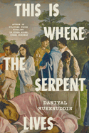 Item #381407 This Is Where the Serpent Lives. Daniyal Mueenuddin