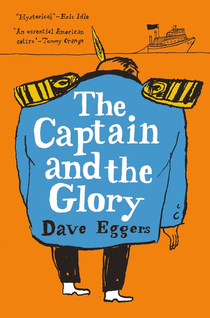 Item #266840 Captain and the Glory: An Entertainment. Dave Eggers