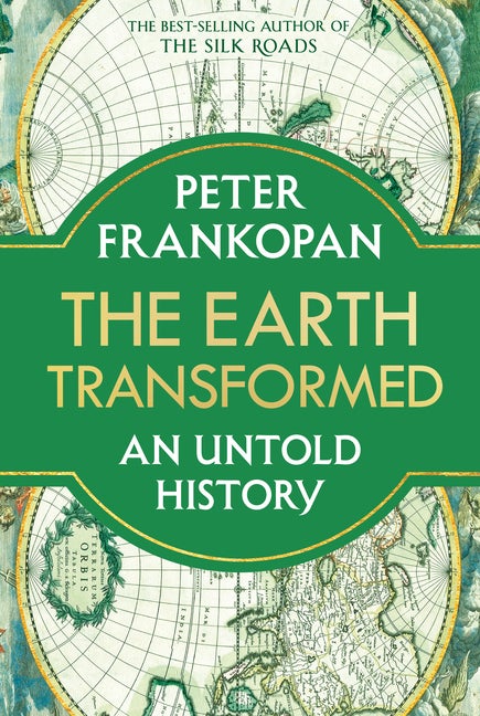 Item #299169 The Earth Transformed: An Untold History. Peter Frankopan