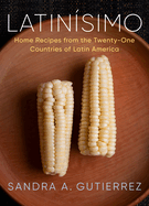 Item #314968 Latinísimo: Home Recipes from the Twenty-One Countries of Latin America: A...