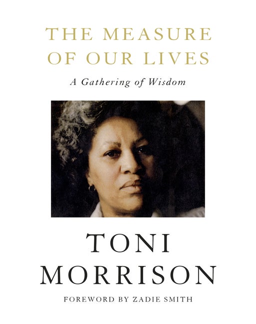 Item #310718 The Measure of Our Lives: A Gathering of Wisdom. Toni Morrison