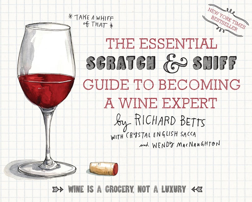 Item #319864 Essential Scratch & Sniff Guide to Becoming a Wine Expert. Richard Betts