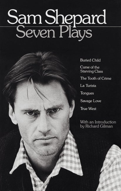 Item #299666 Sam Shepard : Seven Plays (Buried Child, Curse of the Starving Class, The Tooth of...