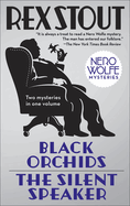 Item #321716 Black Orchids/The Silent Speaker: Nero Wolfe Mysteries. Rex Stout