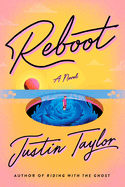 Item #323155 Reboot: A Novel. Justin Taylor