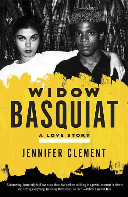 Item #273184 Widow Basquiat: A Memoir. Jennifer Clement