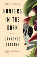 Item #320710 Hunters in the Dark. Lawrence Osborne