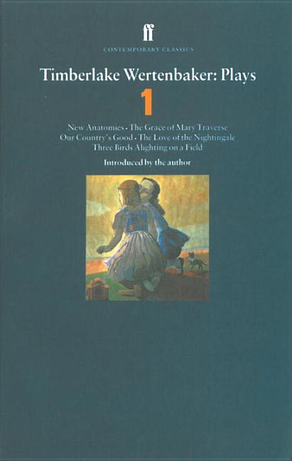 Item #171331 Timberlake Wertenbaker Plays 1: New Anatomies, the Grace of Mary Trverse, Our...