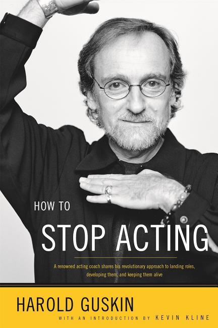 Item #302277 How to Stop Acting. Harold Guskin