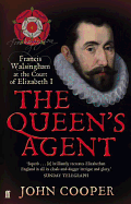 Item #318499 Queen's Agent: Francis Walsingham at the Court of Elizabeth I. John Cooper. J. P. D....