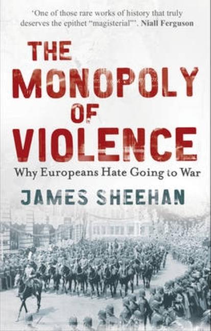 Item #248931 Monopoly of Violence. James Sheehan.