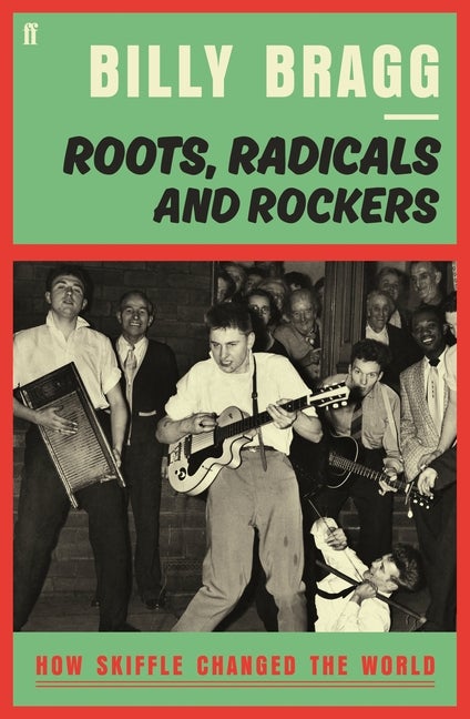 Item #290230 Roots, Radicals and Rockers. Billy Bragg