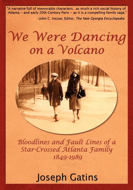 Item #302072 We Were Dancing on a Volcano: Bloodlines and Fault Lines of a Star-Crossed Atlanta...
