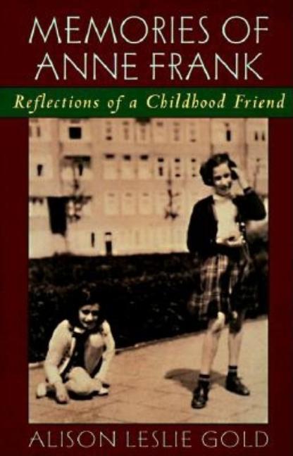 Item #311234 Memories of Anne Frank: Reflections of a Childhood Friend. Alison Leslie Gold