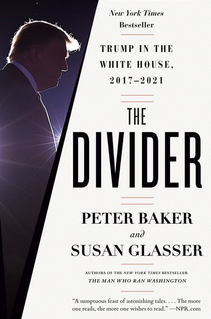Item #307383 The Divider: Trump in the White House, 2017-2021. Peter Baker, Susan, Glasser