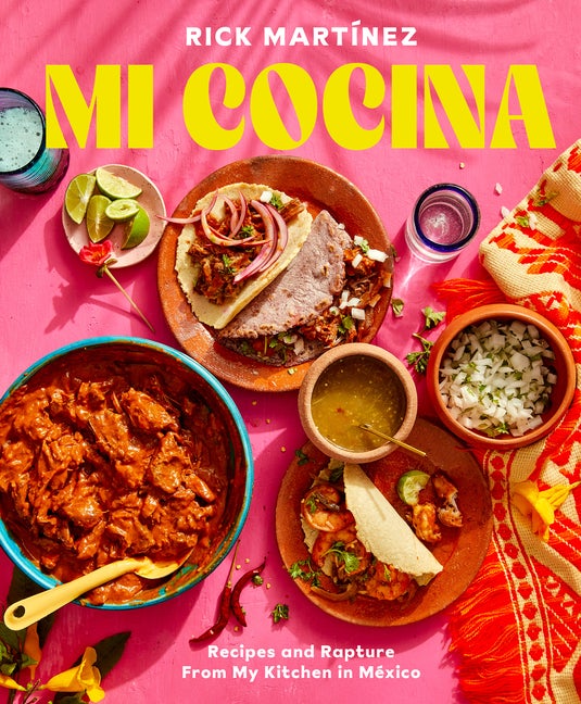 Item #297670 Mi Cocina: Recipes and Rapture from My Kitchen in Mexico: A Cookbook. Rick Martinez