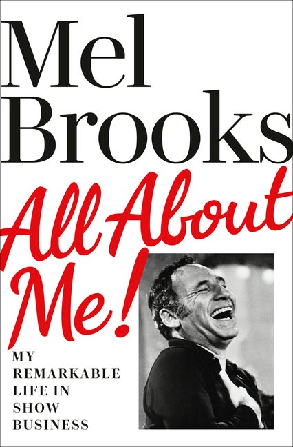 Item #304849 All About Me!: My Remarkable Life in Show Business. Mel Brooks