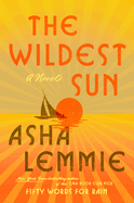 Item #312122 The Wildest Sun: A Novel. Asha Lemmie