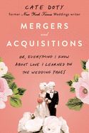 Item #318283 Mergers and Acquisitions: Or, Everything I Know about Love I Learned on the Wedding...