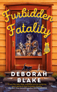 Item #318318 Furbidden Fatality (A Catskills Pet Rescue Mystery). Deborah Blake