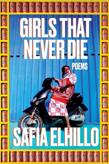 Item #297725 Girls That Never Die: Poems. Safia Elhillo