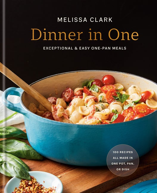 Item #302348 Dinner in One: Exceptional & Easy One-Pan Meals: A Cookbook. Melissa Clark