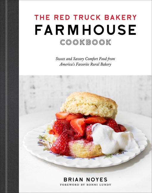 Item #280854 The Red Truck Bakery Farmhouse Cookbook: Sweet and Savory Comfort Food from...