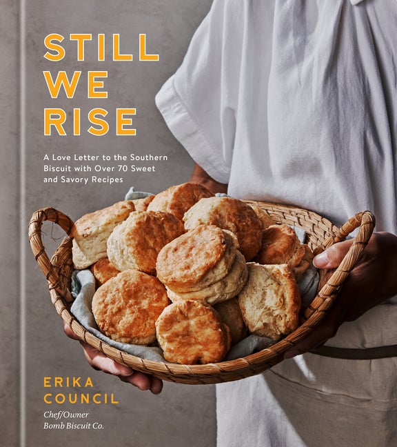 Item #302948 Still We Rise: A Love Letter to the Southern Biscuit with Over 70 Sweet and Savory...