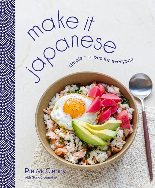 Item #307199 Make It Japanese: Simple Recipes for Everyone: A Cookbook. Rie McClenny