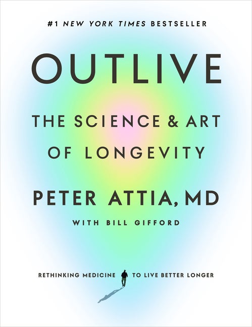 Item #307492 Outlive: The Science and Art of Longevity. Peter Attia MD