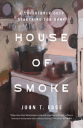 Item #402610 House of Smoke: A Southerner Goes Searching for Home. John T. Edge