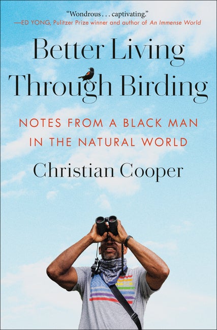 Item #305426 Better Living Through Birding: Notes from a Black Man in the Natural World....