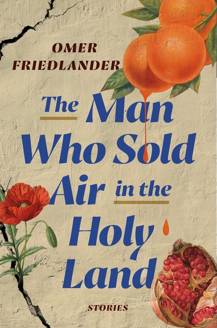 Item #301194 The Man Who Sold Air in the Holy Land: Stories. Omer Friedlander