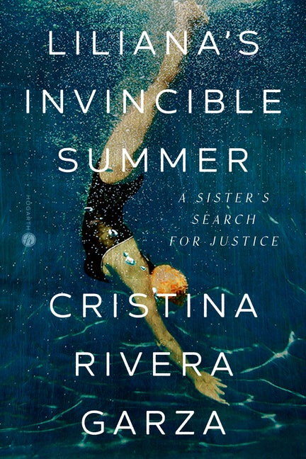 Item #312162 Liliana's Invincible Summer: A Sister's Search for Justice. Cristina Rivera Garza