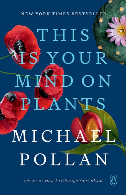 Item #291911 This Is Your Mind on Plants. Michael Pollan